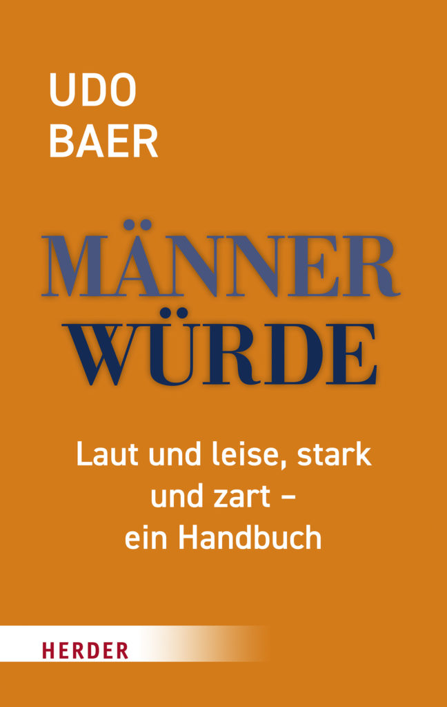 „Männerwürde“ von Udo Baer ist ein Handbuch nicht nur für Einsteiger, sondern auch für Männer, die schon länger unterwegs sind